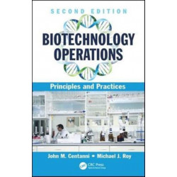 Biotechnology Operations: Principles and Practices, Second Edition