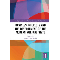 Business Interests and the Development of the Modern Welfare State