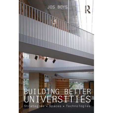 Building Better Universities: Strategies, Spaces, Technologies