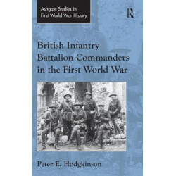 British Infantry Battalion Commanders in the First World War