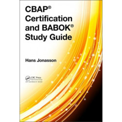 CBAP® Certification and BABOK® Study Guide