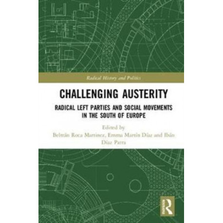 Challenging Austerity: Radical Left and Social Movements in the South of Europe