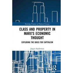 Class and Property in Marx's Economic Thought: Exploring the Basis for Capitalism
