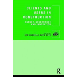 Clients and Users in Construction: Agency, Governance and Innovation