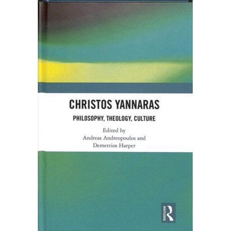 Christos Yannaras: Philosophy, Theology, Culture