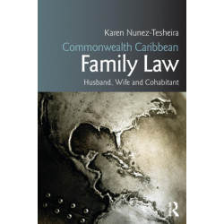 Commonwealth Caribbean Family Law: husband, wife and cohabitant