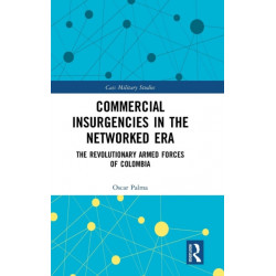 Commercial Insurgencies in the Networked Era: The Revolutionary Armed Forces of Colombia