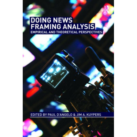 Doing News Framing Analysis: Empirical and Theoretical Perspectives