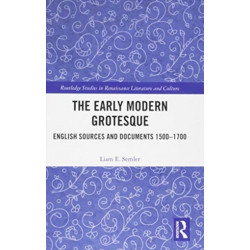 The Early Modern Grotesque: English Sources and Documents 1500-1700