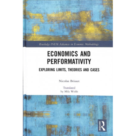Economics and Performativity: Exploring Limits, Theories and Cases
