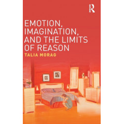 Emotion, Imagination, and the Limits of Reason