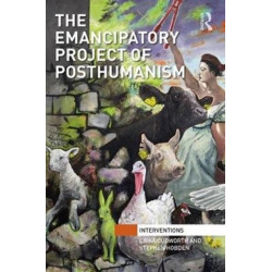The Emancipatory Project of Posthumanism
