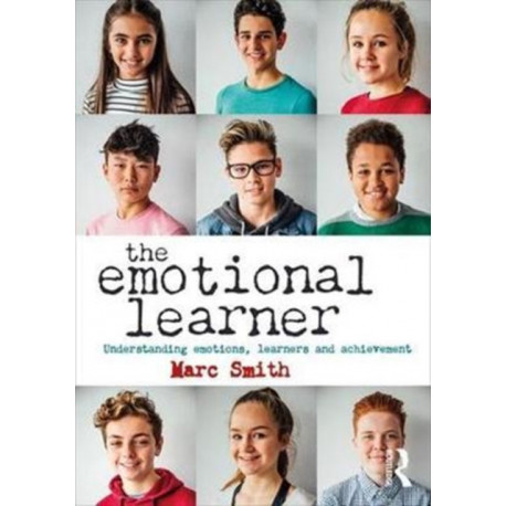 The Emotional Learner: Understanding Emotions, Learners and Achievement