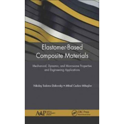 Elastomer-Based Composite Materials: Mechanical, Dynamic and Microwave Properties, and Engineering Applications
