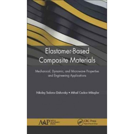 Elastomer-Based Composite Materials: Mechanical, Dynamic and Microwave Properties, and Engineering Applications