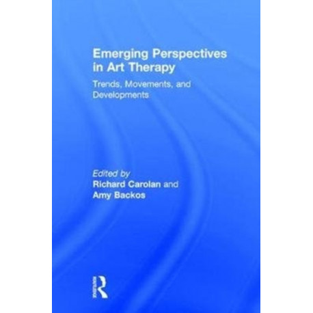 Emerging Perspectives in Art Therapy: Trends, Movements, and Developments