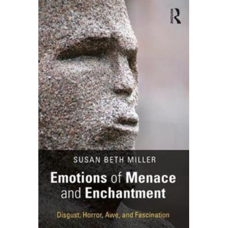 Emotions of Menace and Enchantment: Disgust, Horror, Awe, and Fascination