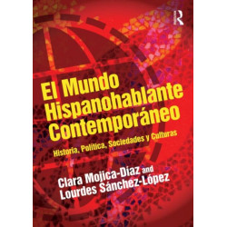 El mundo hispanohablante contemporaneo: Historia, politica, sociedades y culturas