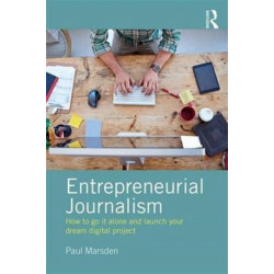 Entrepreneurial Journalism: How to go it alone and launch your dream digital project