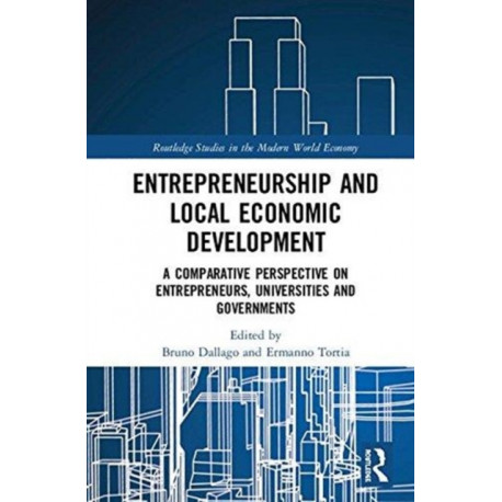 Entrepreneurship and Local Economic Development: A Comparative Perspective on Entrepreneurs, Universities and Governments