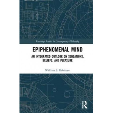 Epiphenomenal Mind: An Integrated Outlook on Sensations, Beliefs, and Pleasure