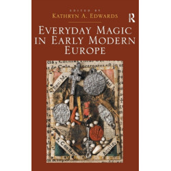Everyday Magic in Early Modern Europe
