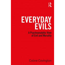 Everyday Evils: A psychoanalytic view of evil and morality