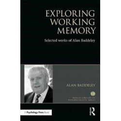 Exploring Working Memory: Selected works of Alan Baddeley