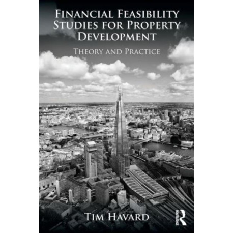 Financial Feasibility Studies for Property Development: Theory and Practice