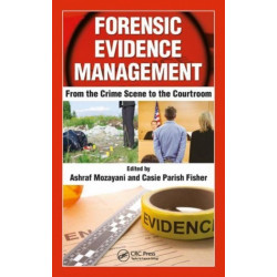 Forensic Evidence Management: From the Crime Scene to the Courtroom