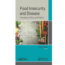 Food Insecurity and Disease: Prevalence, Policy, and Politics