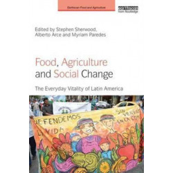 Food, Agriculture and Social Change: The Everyday Vitality of Latin America