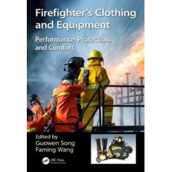 Firefighters' Clothing and Equipment: Performance, Protection, and Comfort