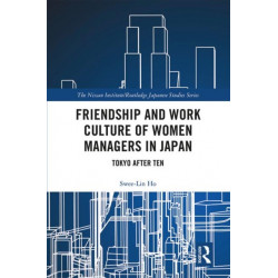 Friendship and Work Culture of Women Managers in Japan: Tokyo After Ten