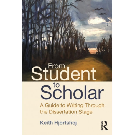 From Student to Scholar: A Guide to Writing Through the Dissertation Stage