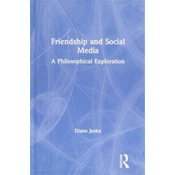 Friendship and Social Media: A Philosophical Exploration