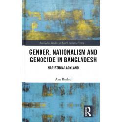 Gender, Nationalism, and Genocide in Bangladesh: Naristhan/Ladyland