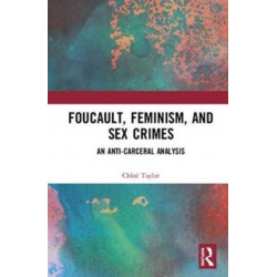 Foucault, Feminism, and Sex Crimes: An Anti-Carceral Analysis
