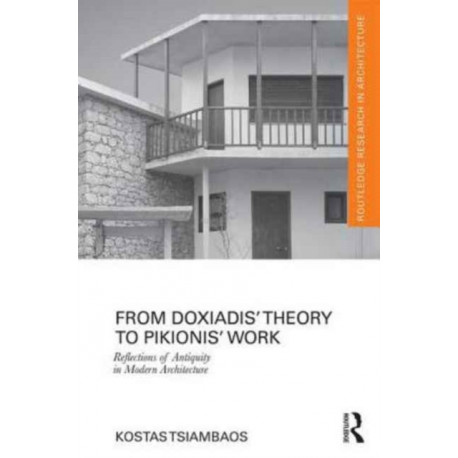 From Doxiadis' Theory to Pikionis' Work: Reflections of Antiquity in Modern Architecture
