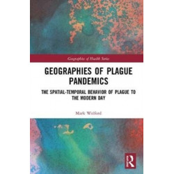 Geographies of Plague Pandemics: The Spatial-Temporal Behavior of Plague to the Modern Day