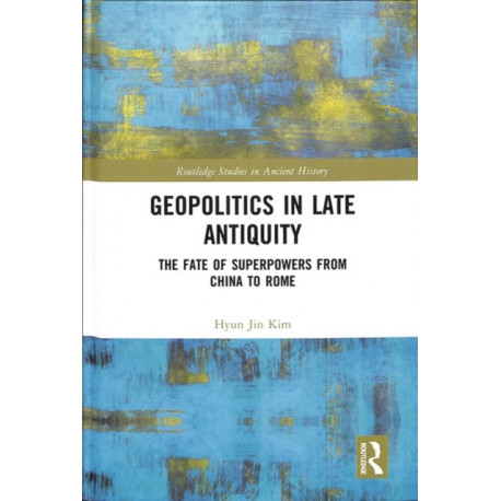 Geopolitics in Late Antiquity: The Fate of Superpowers from China to Rome