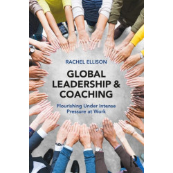 Global Leadership and Coaching: Flourishing under intense pressure at work