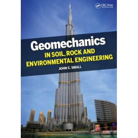 Geomechanics in Soil, Rock, and Environmental Engineering: In Soil, Rock, and Environmental Engineering