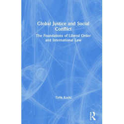 Global Justice and Social Conflict: The Foundations of Liberal Order and International Law