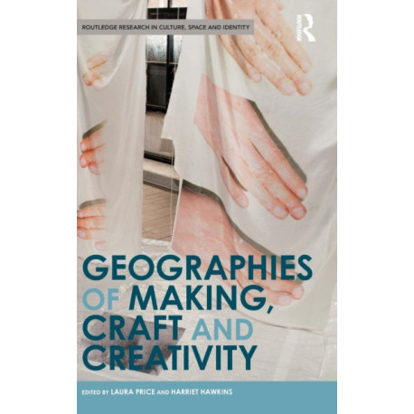 Geographies of Making, Craft and Creativity