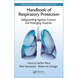 Handbook of Respiratory Protection: Safeguarding Against Current and Emerging Hazards