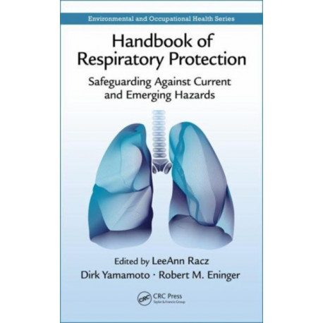 Handbook of Respiratory Protection: Safeguarding Against Current and Emerging Hazards