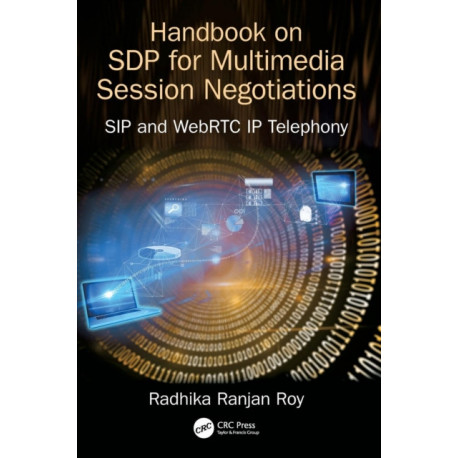 Handbook of SDP for Multimedia Session Negotiations: SIP and WebRTC IP Telephony