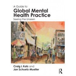 A Guide to Global Mental Health Practice: Seeing the Unseen
