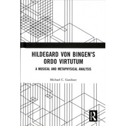 Hildegard von Bingen's Ordo Virtutum: A Musical and Metaphysical Analysis